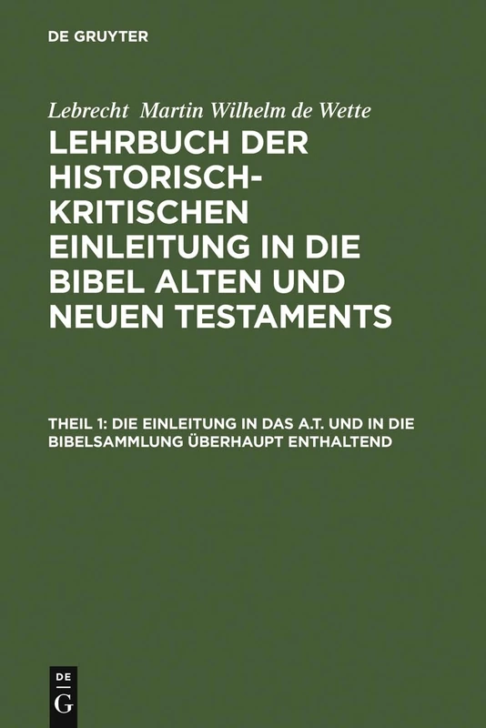 Die Einleitung in Das A.T. Und in Die Bibelsammlung Überhaupt Enthaltend (Lehrbuch der Historisch-Kritischen Einleitung In die Bibel Alten Und Neuen Testaments)