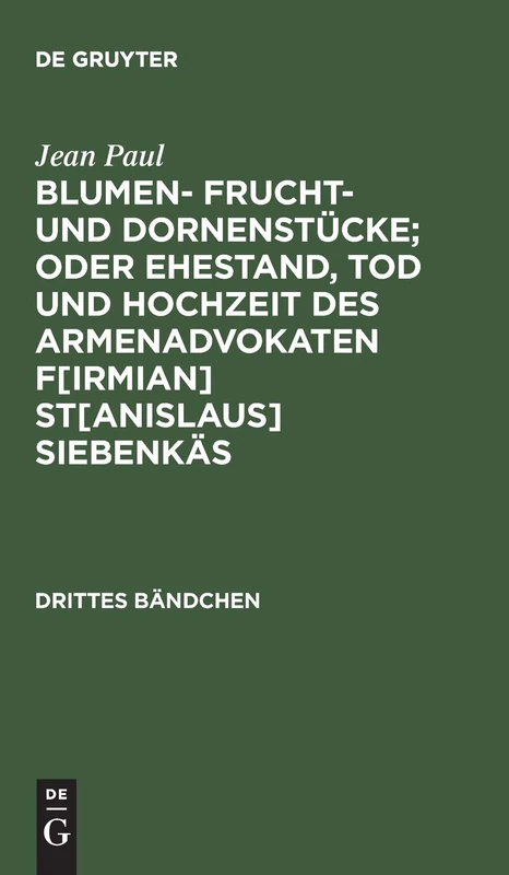 Blumen- Frucht- und Dornenstücke; oder Ehestand, Tod und Hochzeit des Armenadvokaten F[irmian] St[anislaus] Siebenkäs: Drittes Bändchen - Image 1