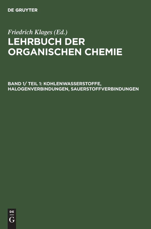 Kohlenwasserstoffe, Halogenverbindungen, Sauerstoffverbindungen (Systematische Organische Chemie)