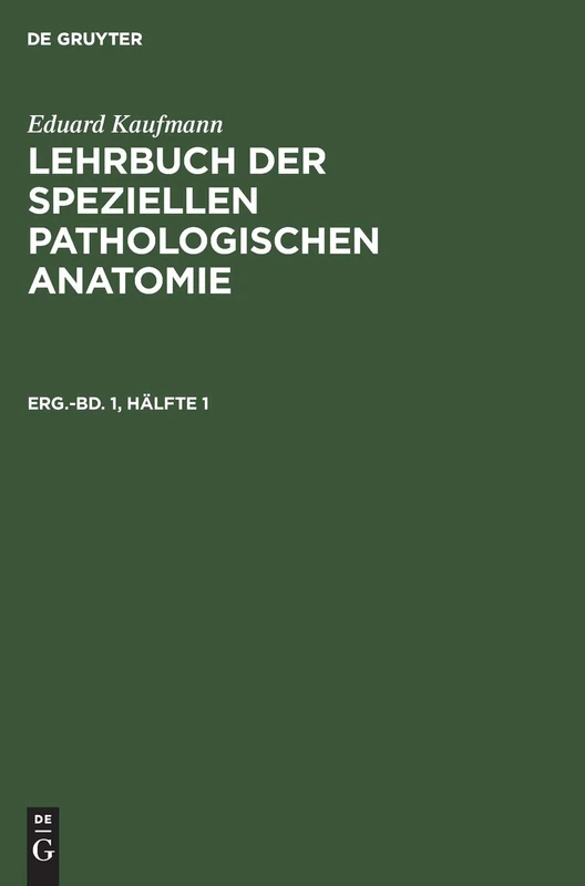 Eduard Kaufmann: Lehrbuch Der Speziellen Pathologischen Anatomie. Ergänzungsband 1, Hälfte 1: Hälfte 1