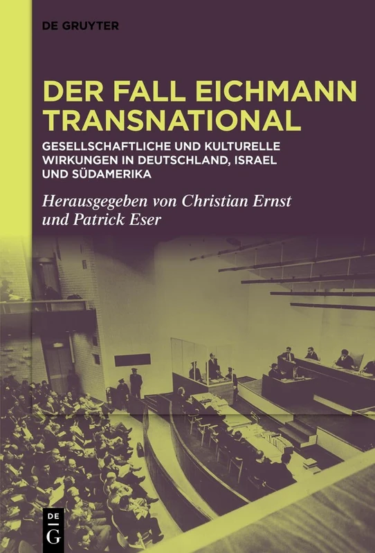 Der Fall Eichmann Transnational: Gesellschaftliche Und Kulturelle Wirkungen in Deutschland, Israel Und Südamerika - Image 1
