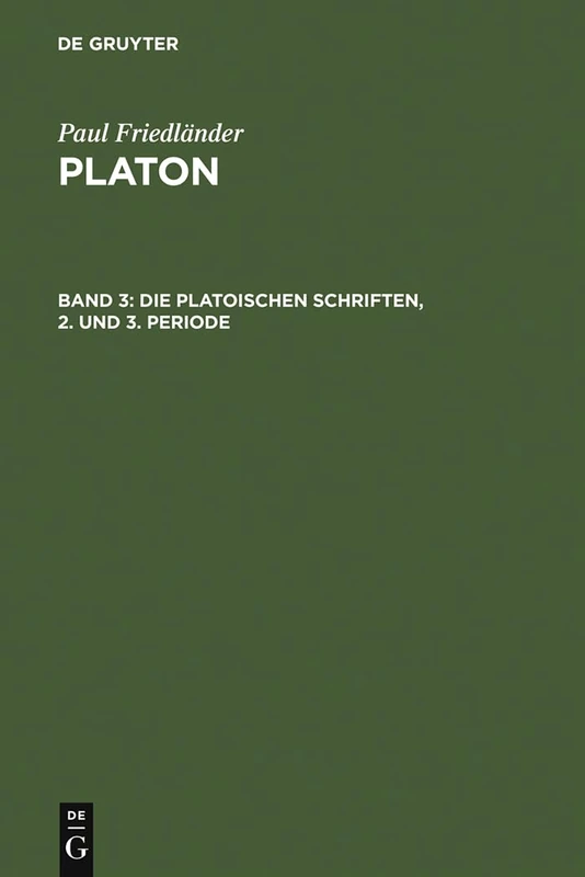 De Gruyter - Die platonischen Schriften, 2. und 3. Periode