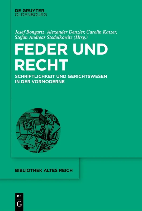 Feder und Recht: Schriftlichkeit Und Gerichtswesen in Der Vormoderne: 39 (Bibliothek Altes Reich)