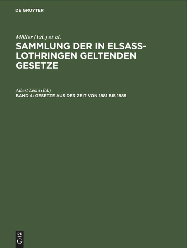 Gesetze Aus Der Zeit Von 1881 Bis 1885: Mit Alphabetischem Register Für Alle 4 Bände (Sammlung Der in Elsaß-Lothringen Geltenden Gesetze)