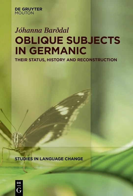 Oblique Subjects in Germanic: Their Status, History and Reconstruction: 21 (Studies in Language Change [SLC], 21)