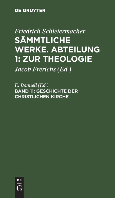 Geschichte der christlichen Kirche: Aus Schleiermachers Handschriftlichem Nachlasse Und Nachgeschriebenen Vorlesungen, Aus Sämmtliche Werke, Abt. ... Werke. Abteilung 1: Zur Theologie)