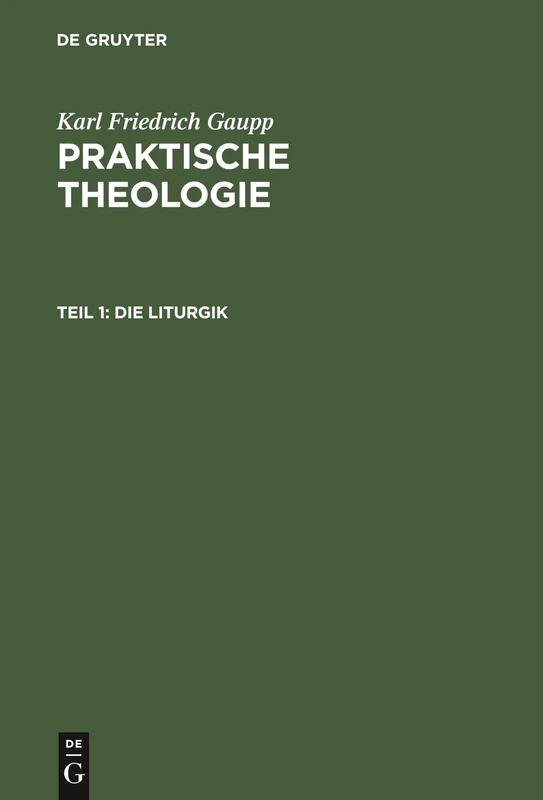 De Gruyter - Die Liturgik: Aus Praktische Theologie: 1 Book
