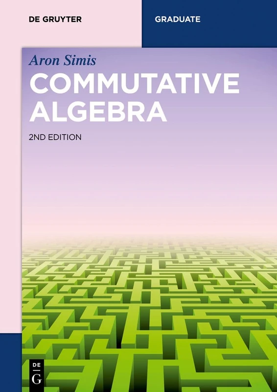 Commutative Algebra (De Gruyter Textbook)