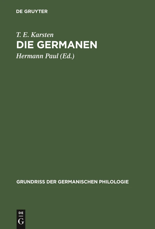 Die Germanen: Eine Einführung in Die Geschichte Ihrer Sprache Und Kultur: 9 (Grundriß Der Germanischen Philologie)