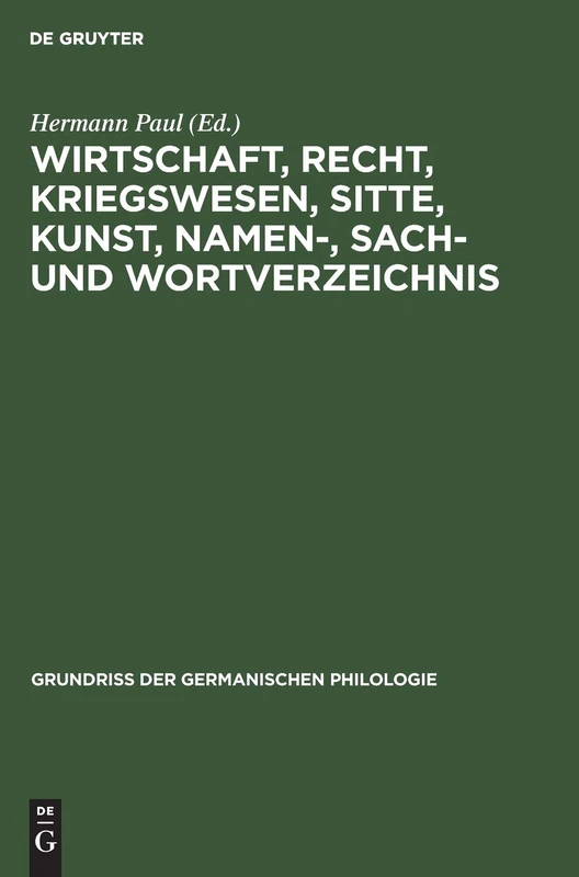 Wirtschaft, Recht, Kriegswesen, Sitte, Kunst, Namen-, Sach- und Wortverzeichnis: 2 (Grundriß Der Germanischen Philologie)