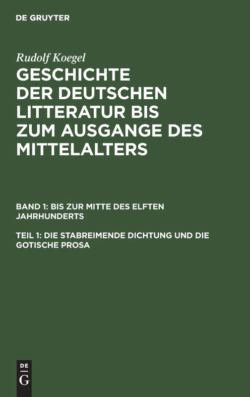 Die Stabreimende Dichtung Und Die Gotische Prosa: Aus Geschichte Der Deutschen Litteratur Bis Zum Ausgange Des Mittelalters: 1
