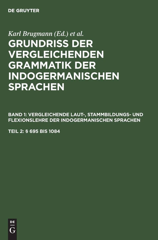 (§ 695 Bis 1084): Aus: Grundriss Der Vergleichenden Grammatik Der Indogermanischen Sprachen : Kurzgefasste Darstellung Der Geschichte Des ... Lateinischen, Umbrisch-samnitischen