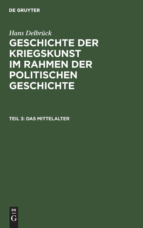 Das Mittelalter: Aus Geschichte Der Kriegskunst Im Rahmen Der Politischen Geschichte
