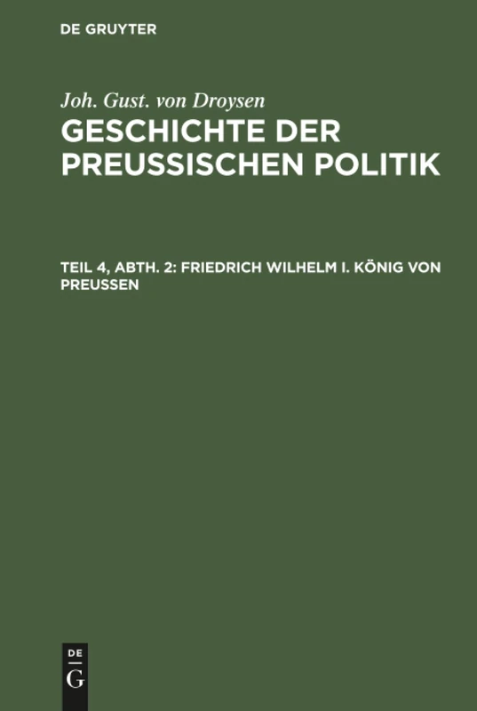 Friedrich Wilhelm I. König von Preußen: Aus; Geschichte Der Preusischen Politik: 4