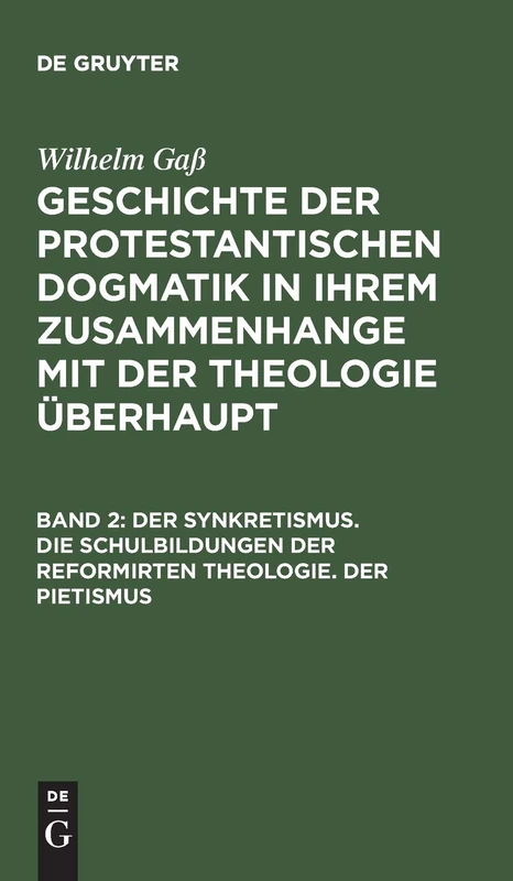 Der Synkretismus. Die Schulbildungen der reformirten Theologie. Der Pietismus