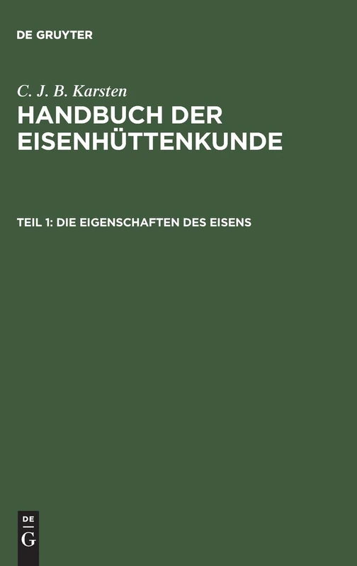 Die Eigenschaften des Eisens: Aus - Handbuch Der Eisenhüttenkunde