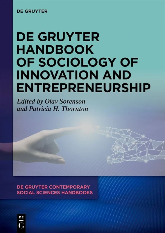 De Gruyter Handbook of Sociology of Innovation and Entrepreneurship: 8 (De Gruyter Contemporary Social Sciences Handbooks, 8)