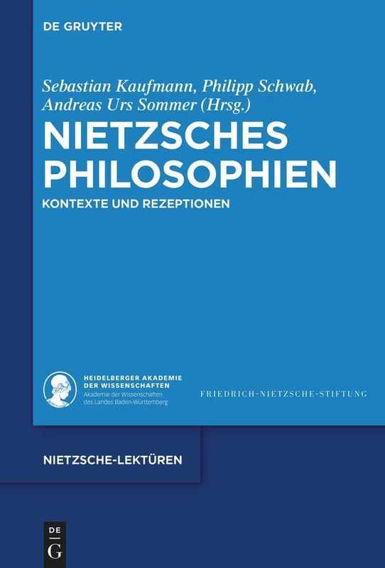 Nietzsches Philosophien: Kontexte Und Rezeptionen: 13 (Nietzsche-Lektüren)