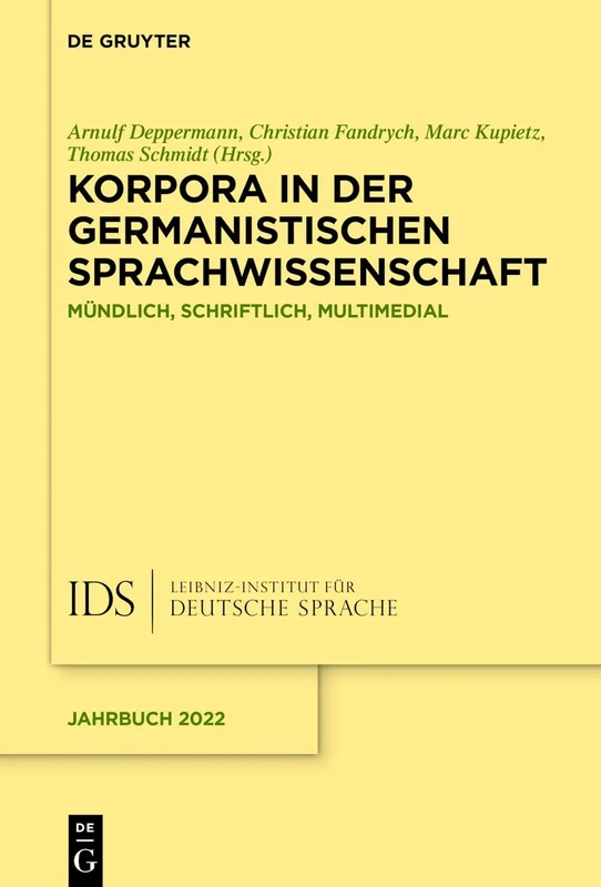 Korpora in der germanistischen Sprachwissenschaft: Mündlich, schriftlich, multimedial: 2022 (Jahrbuch des Instituts für Deutsche Sprache, 2022)