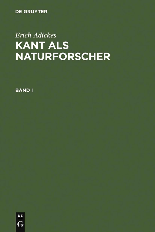 Adickes, Erich: Kant ALS Naturforscher. Band I: 1