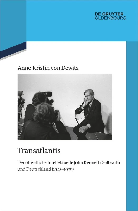 Transatlantis: Der öffentliche Intellektuelle John Kenneth Galbraith und Deutschland (1945-1979): 139 (Quellen Und Darstellungen Zur Zeitgeschichte) - Image 1