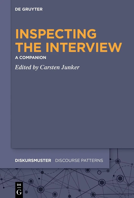 Inspecting the Interview: A Companion: 35 (Diskursmuster / Discourse Patterns, 35)