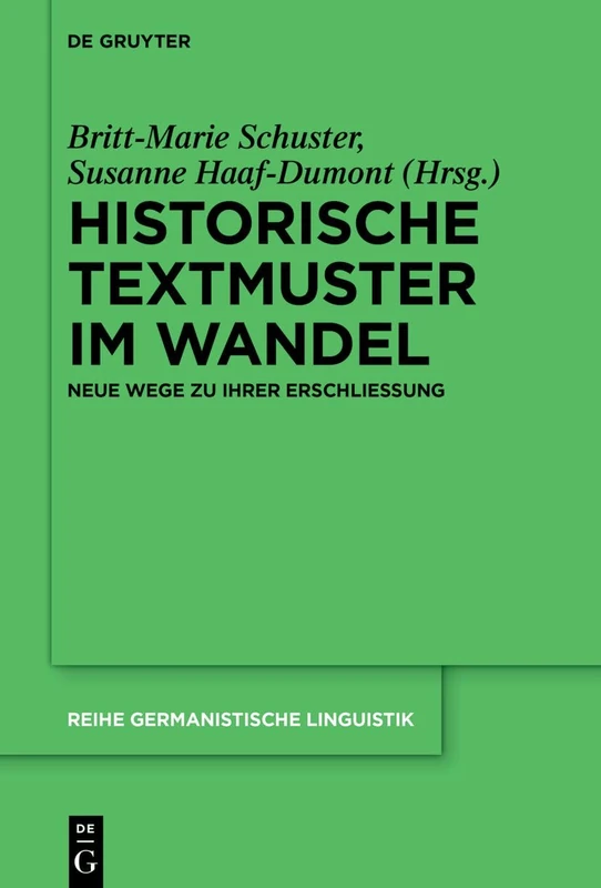 Historische Textmuster im Wandel: Neue Wege zu ihrer Erschließung: 331 (Reihe Germanistische Linguistik, 331)