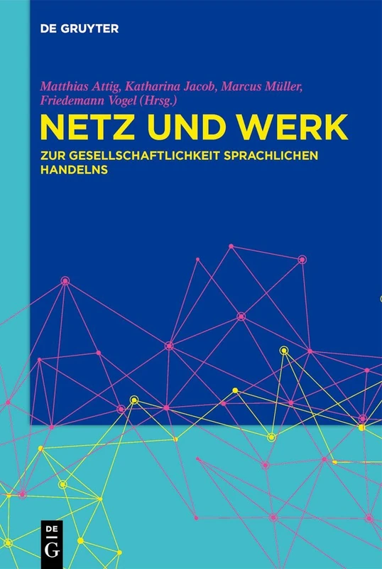 Netz Und Werk: Zur Gesellschaftlichkeit Sprachlichen Handelns