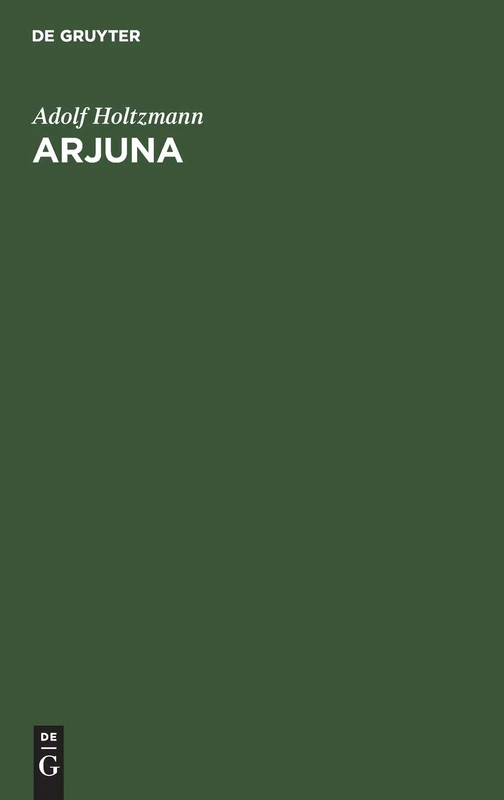 Arjuna: Ein Beitrag Zur Reconstruction Des Mahâbhârata