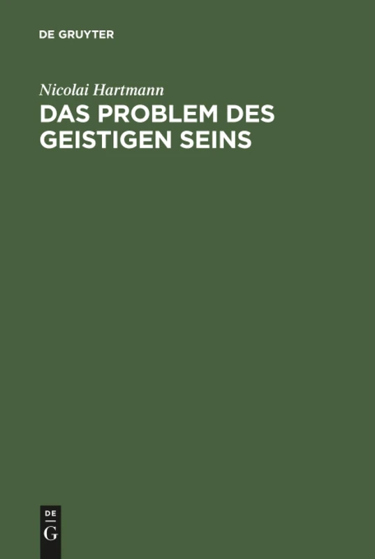 Das Problem des geistigen Seins: Untersuchungen Zur Grundlegung Der Geschichtsphilosophie Und Der Geisteswissenschaften