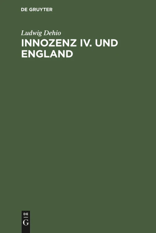 Innozenz IV. und England: Ein Beitrag Zur Kirchengeschichte Des 13. Jahrhunderts