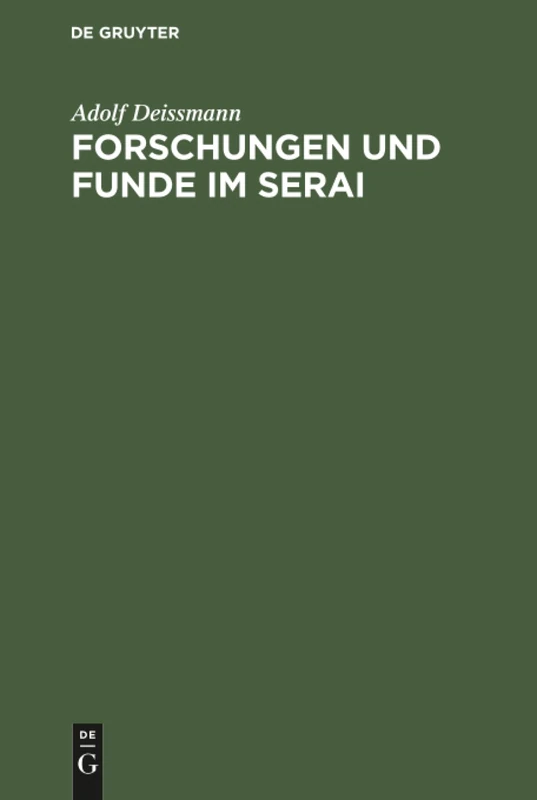 Forschungen und Funde im Serai: Mit Einem Verzeichnis Der Nichtislamischen Handschriften Im Topkapu Serai Zu Istanbul