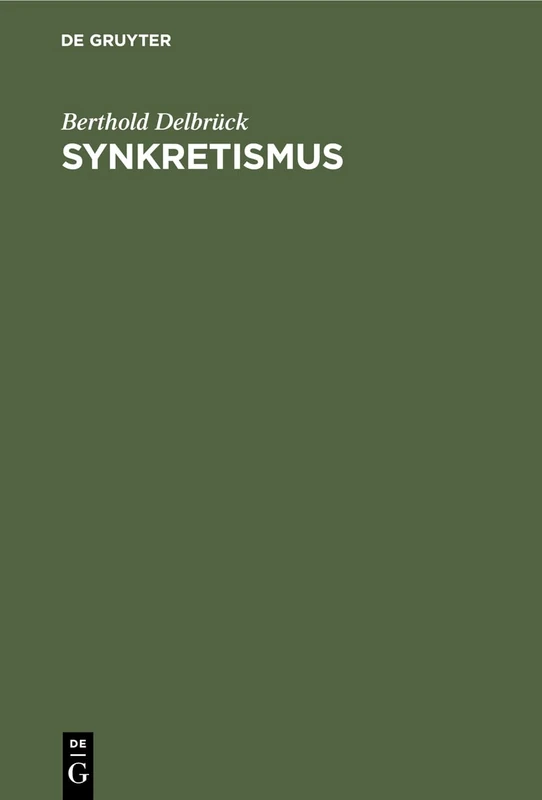 Synkretismus: Ein Beitrag Zur Germanischen Kasuslehre