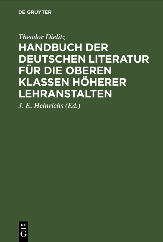 Handbuch der deutschen Literatur für die oberen Klassen höherer Lehranstalten: Eine Nach Den Gattungen Geordnete Sammlung Poetischer Und Prosaischer ... Poetik, Rhetorik Und Literaturgeschichte