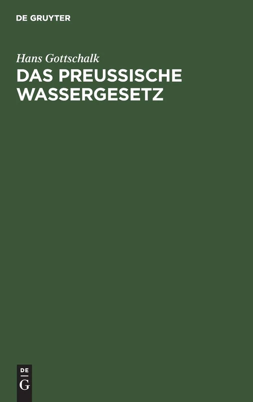 Das Preussische Wassergesetz: Vom 7. April 1913 Auf Grund Der Verhandlungen Des Landtages