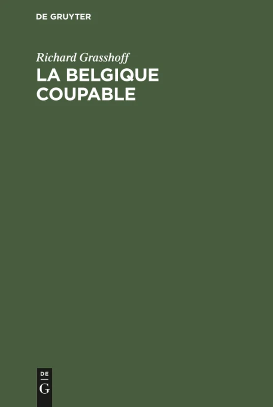 La Belgique coupable: Une Réponse À MR Professeur Waxweiler