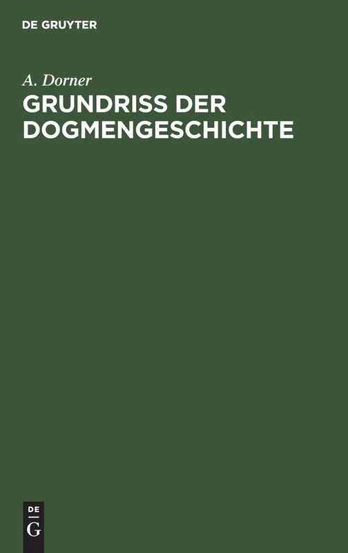 Grundriss Der Dogmengeschichte: Entwicklungsgeschichte Der Christlichen Lehrbildungen