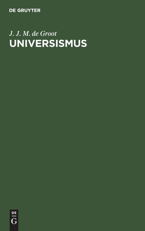 Universismus: Die Grundlage Der Religion Und Ethik, Des Staatswesens Und Der Wissenschaften Chinas
