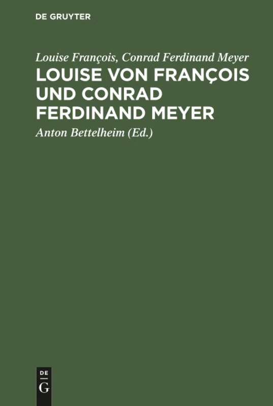 Louise von François und Conrad Ferdinand Meyer: Ein Briefwechsel