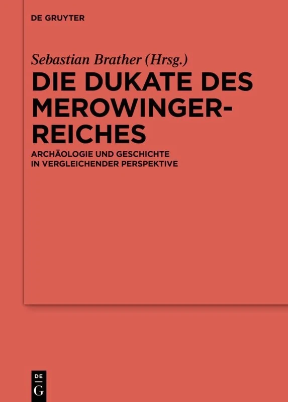 De Gruyter Die Dukate des Merowingerreiches - History Book 139