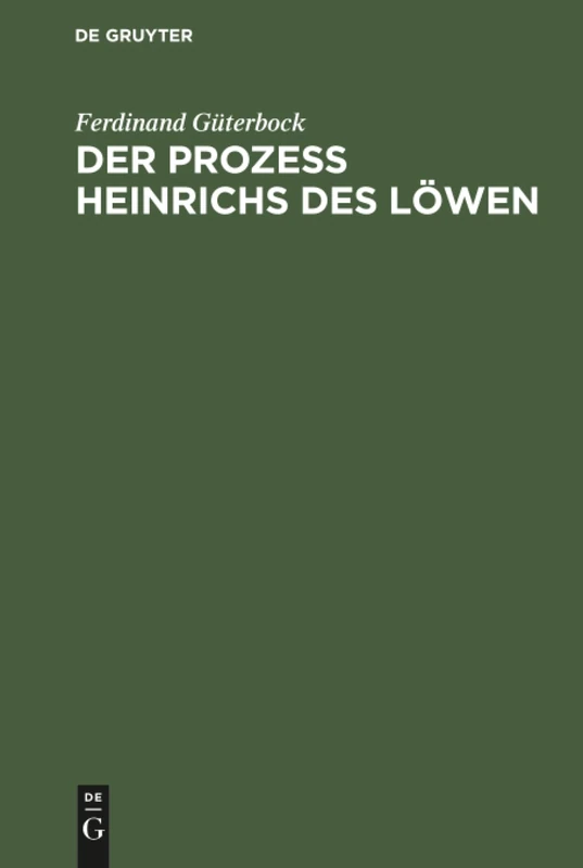 Der Prozeß Heinrichs des Löwen: Kritische Untersuchungen