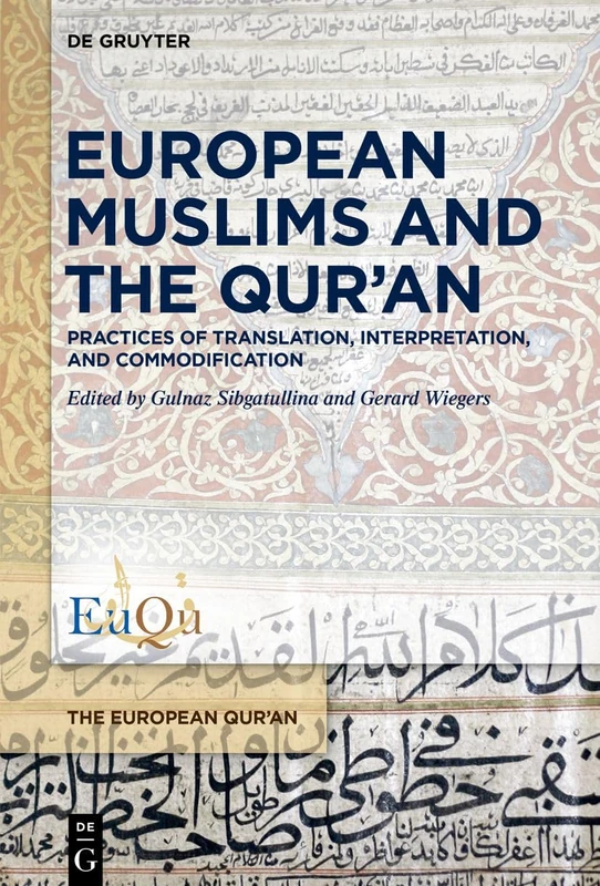 European Muslims and the Qur’an: Practices of Translation, Interpretation and Commodification: 5 (The European Qur'an, 5)