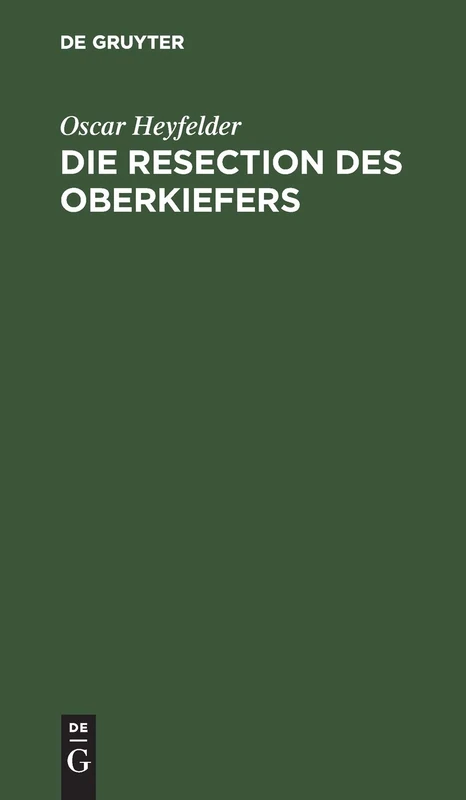 Die Resection Des Oberkiefers: Eine Monographie