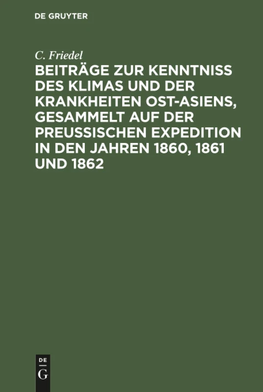 Beiträge zur Kenntniss des Klimas und der Krankheiten Ost-Asiens, gesammelt auf der Preußischen Expedition in den Jahren 1860, 1861 und 1862 - Image 1