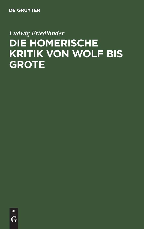 Die Homerische Kritik Von Wolf Bis Grote