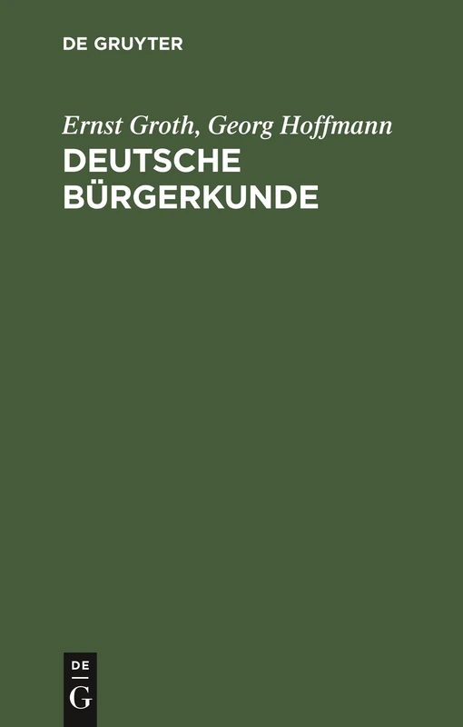 Deutsche Bürgerkunde: Kleines Handbuch Des Politisch Wissenswerten Für Jedermann