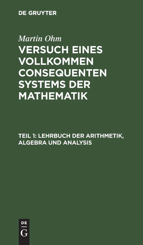 De Gruyter Lehrbuch der Arithmetik, Algebra und Analysis Vol 1