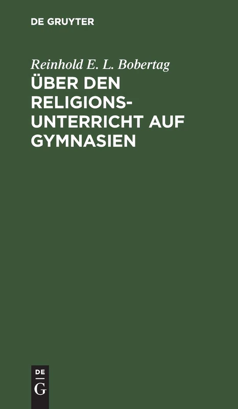 Über Den Religionsunterricht Auf Gymnasien: Ein Pädagogischer Versuch