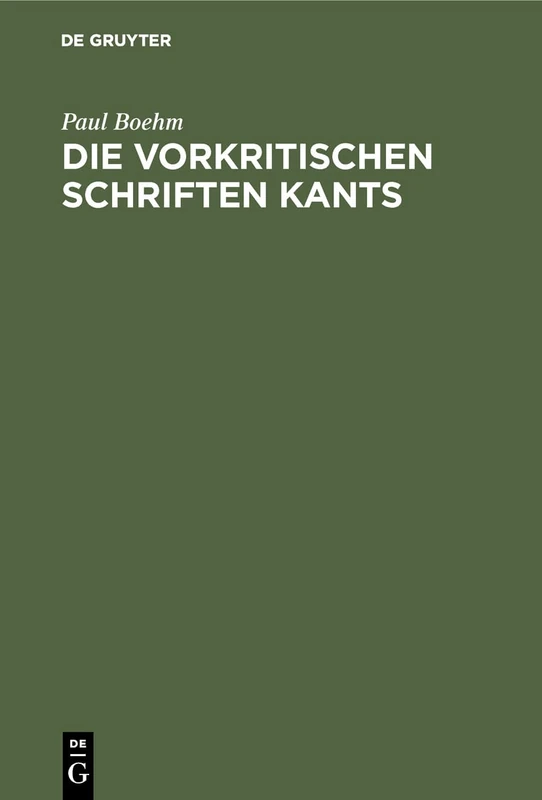Die vorkritischen Schriften Kants: Ein Beitrag Zur Entwicklungsgeschichte Der Kantischen Philosophie