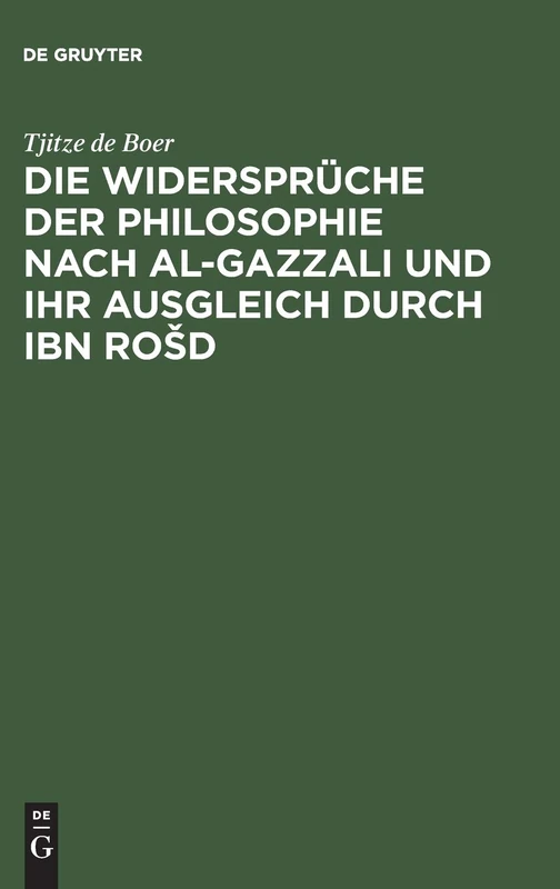 Die Widersprüche der Philosophie nach al-Gazzali und ihr ausgleich durch Ibn Rošd